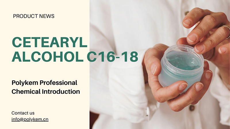 Pengenalan Kimia Profesional Polykem: Aplikasi dan Kelebihan Alkohol Cetearyl C16-18