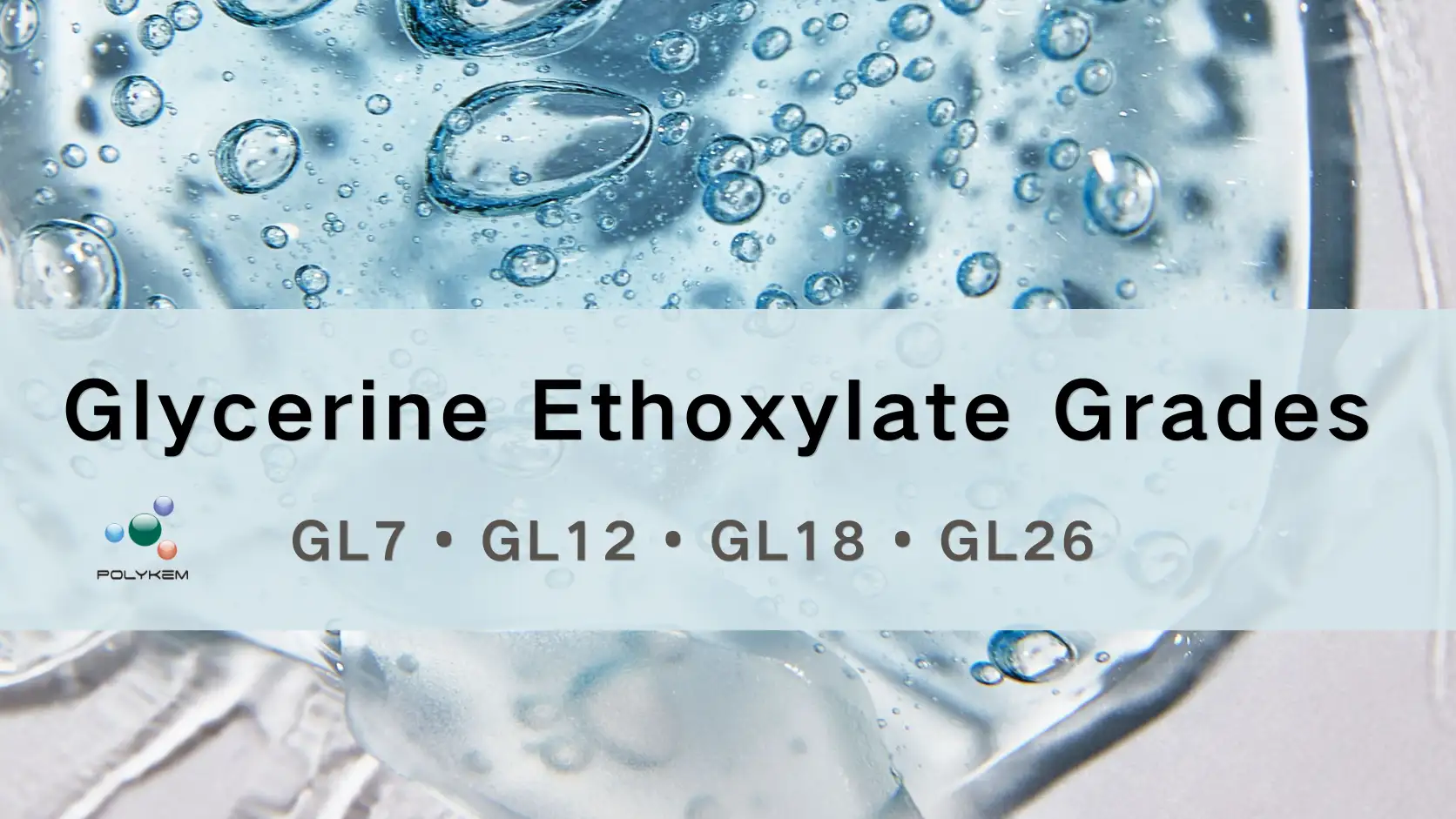 Gred Ethoxylate Gliserin Diterangkan: Memilih GL7, GL12, GL18 dan GL26 untuk Aplikasi Berbeza